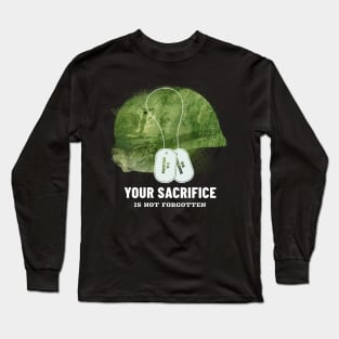 Your Sacrifice is not forgotten Long Sleeve T-Shirt